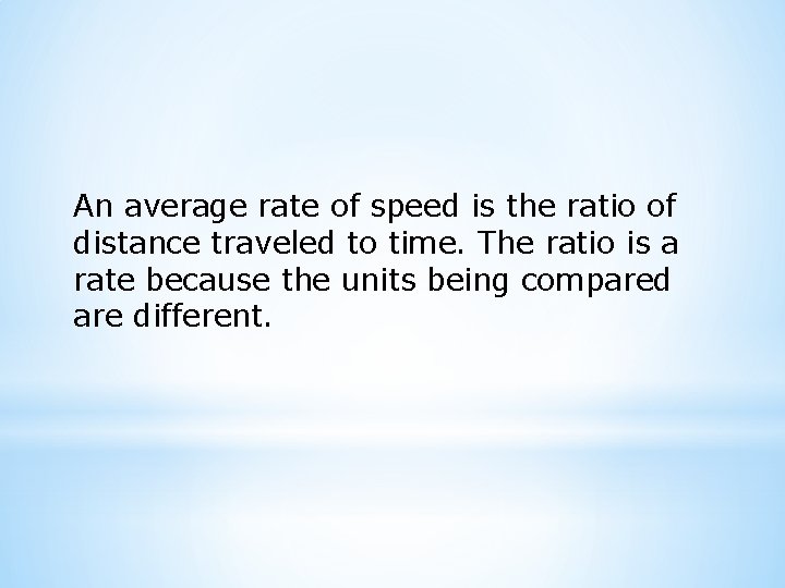 An average rate of speed is the ratio of distance traveled to time. The