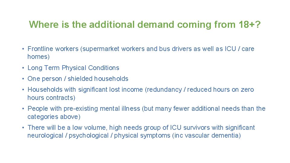 Where is the additional demand coming from 18+? • Frontline workers (supermarket workers and