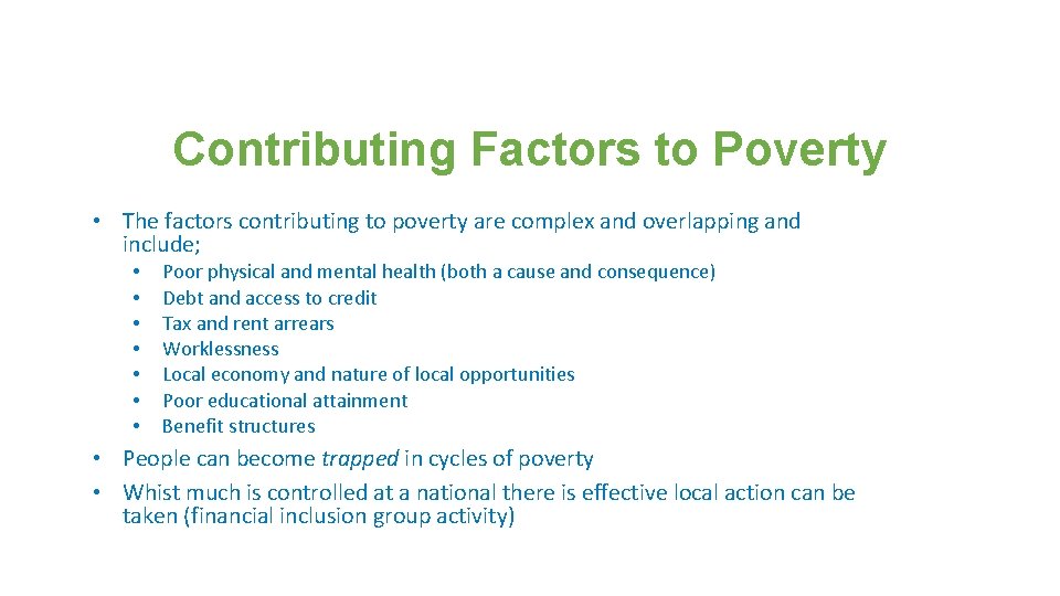 Contributing Factors to Poverty • The factors contributing to poverty are complex and overlapping