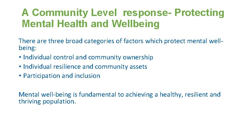 A Community Level response- Protecting Mental Health and Wellbeing There are three broad categories