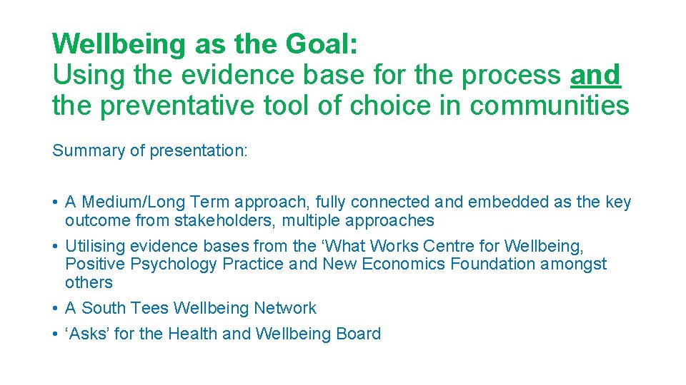 Wellbeing as the Goal: Using the evidence base for the process and the preventative