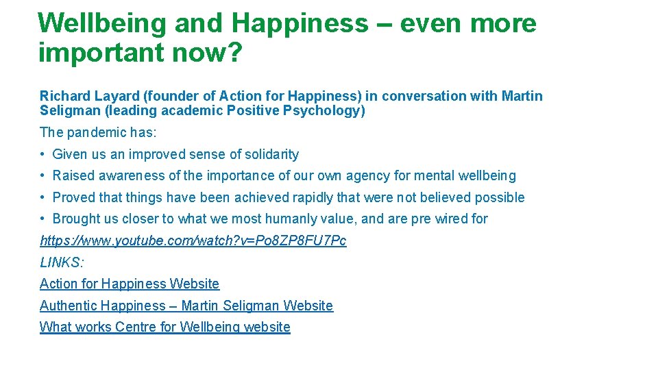 Wellbeing and Happiness – even more important now? Richard Layard (founder of Action for