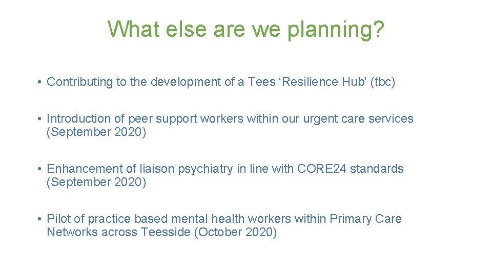What else are we planning? • Contributing to the development of a Tees ‘Resilience