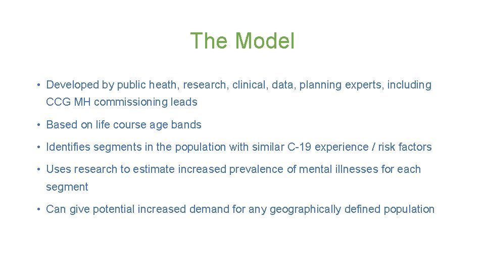 The Model • Developed by public heath, research, clinical, data, planning experts, including CCG