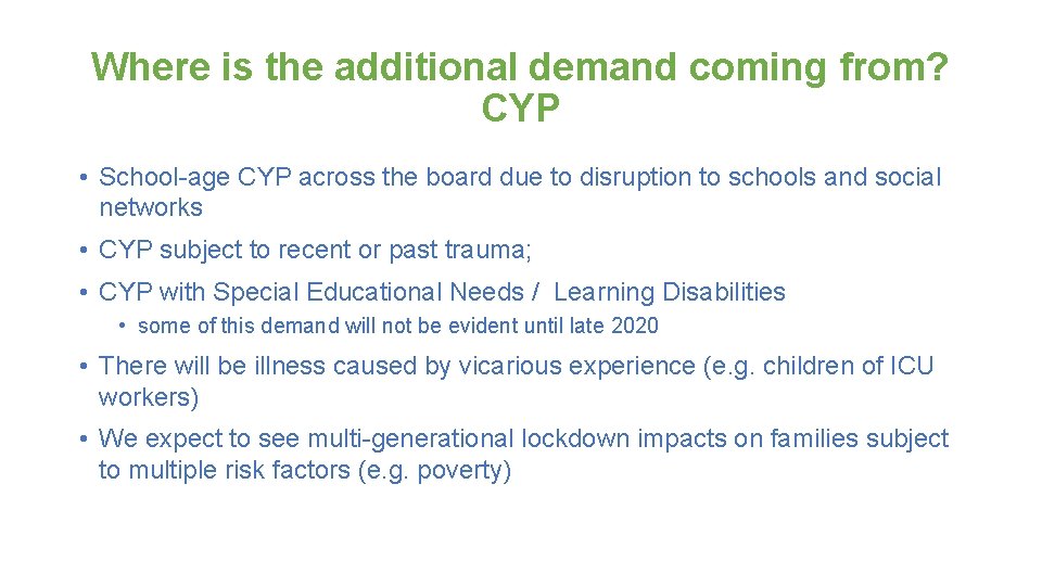 Where is the additional demand coming from? CYP • School-age CYP across the board