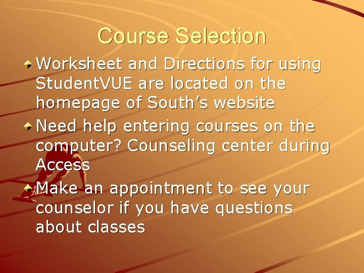 Course Selection Worksheet and Directions for using Student. VUE are located on the homepage