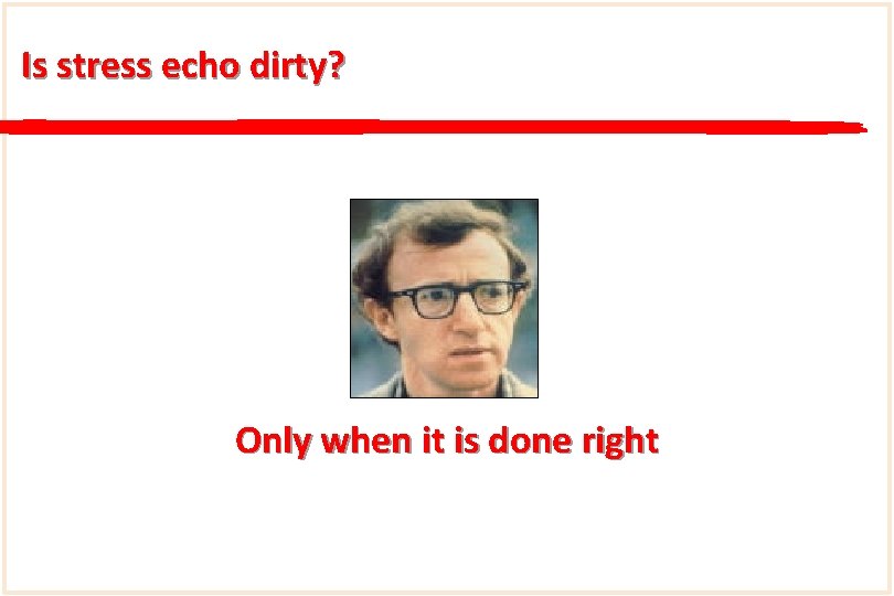 Is stress echo dirty? Only when it is done right 