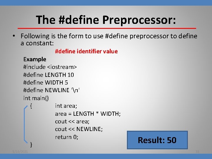 The #define Preprocessor: • Following is the form to use #define preprocessor to define