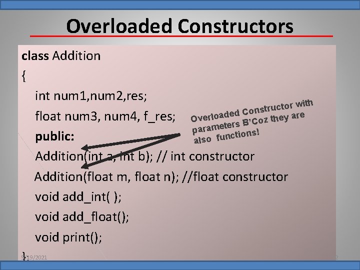 Overloaded Constructors class Addition { int num 1, num 2, res; ith w r