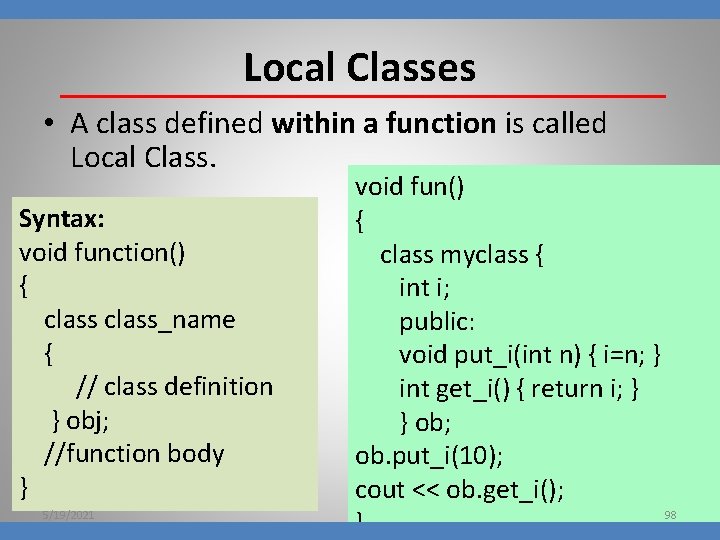 Local Classes • A class defined within a function is called Local Class. Syntax: