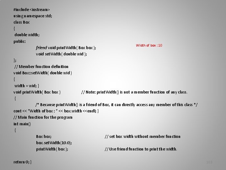 #include <iostream> using namespace std; class Box { double width; public: Width of box