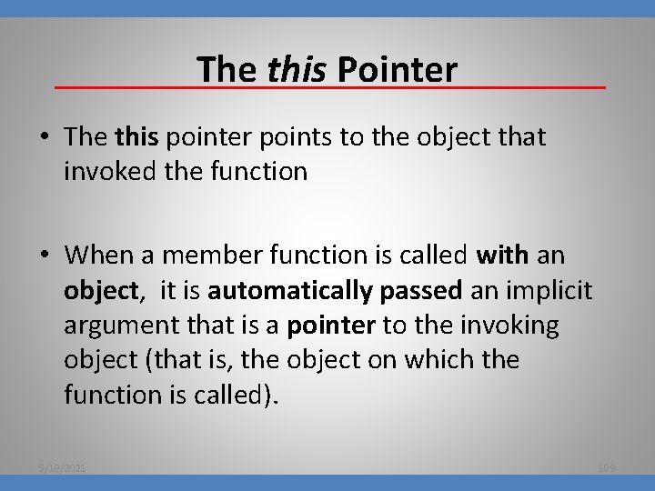 The this Pointer • The this pointer points to the object that invoked the