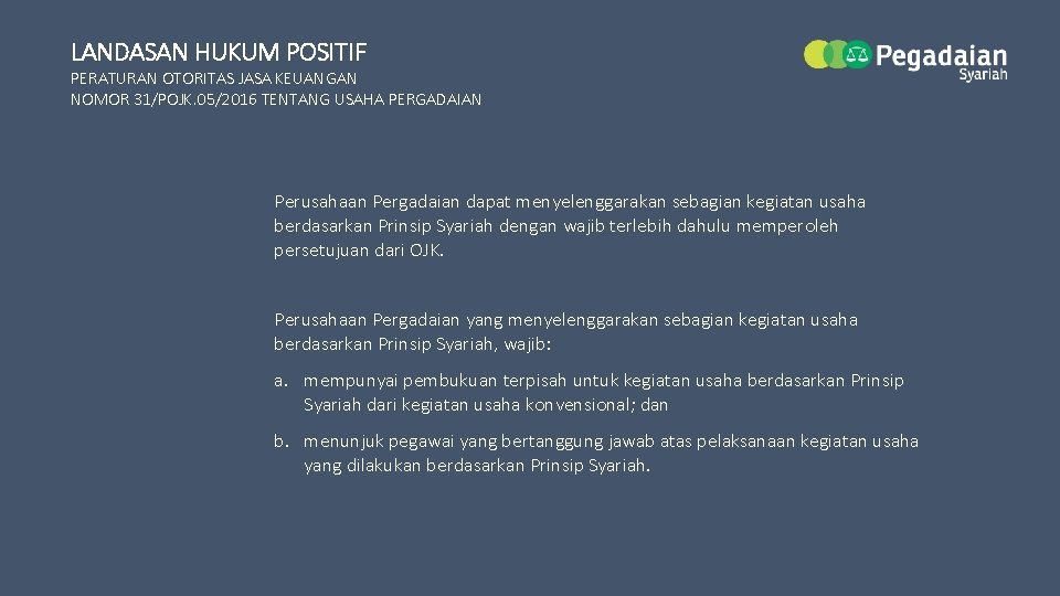 LANDASAN HUKUM POSITIF PERATURAN OTORITAS JASA KEUANGAN NOMOR 31/POJK. 05/2016 TENTANG USAHA PERGADAIAN Perusahaan