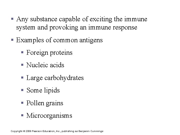 Antigens (Nonself) § Any substance capable of exciting the immune system and provoking an