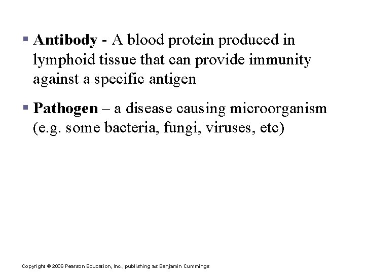 § Antibody - A blood protein produced in lymphoid tissue that can provide immunity