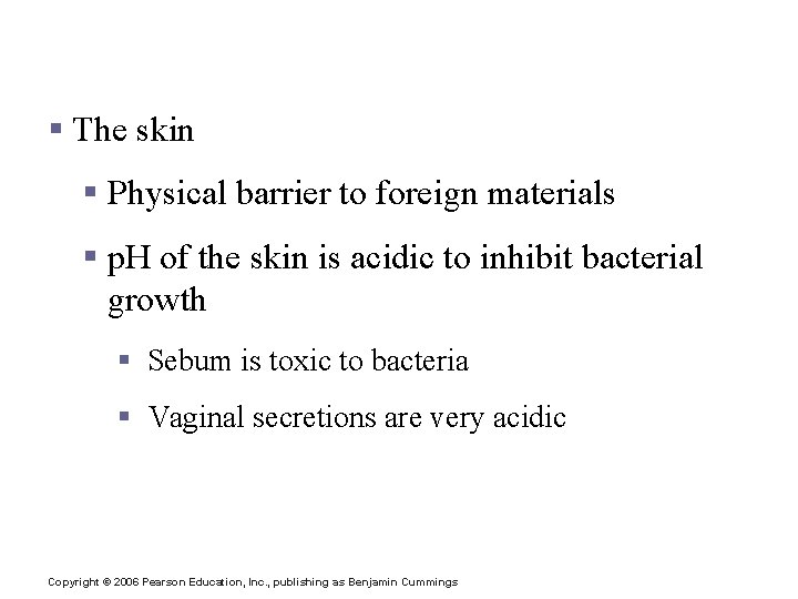 Surface Membrane Barriers – First Line of Defense § The skin § Physical barrier