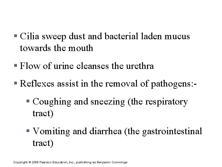 Surface Membrane Barriers – First Line of Defense § Cilia sweep dust and bacterial