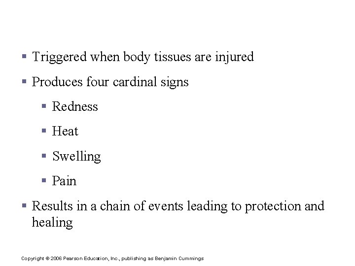 Inflammatory Response - Second Line of Defense § Triggered when body tissues are injured