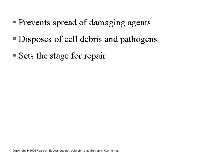 Functions of the Inflammatory Response § Prevents spread of damaging agents § Disposes of