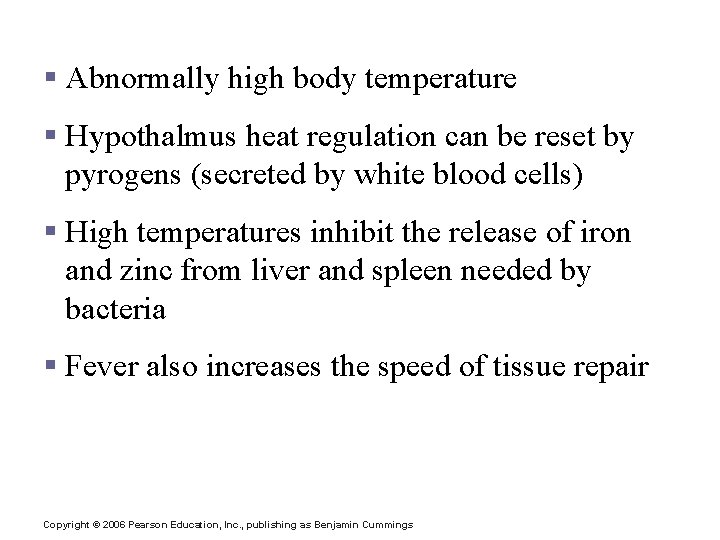 Fever § Abnormally high body temperature § Hypothalmus heat regulation can be reset by