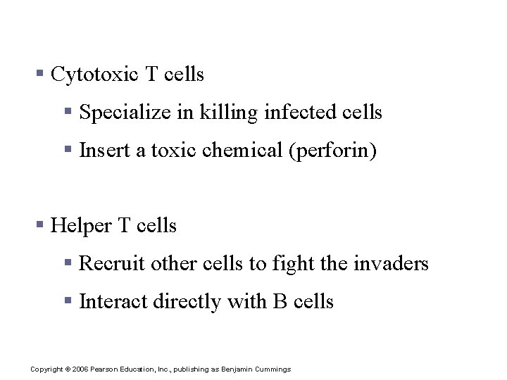 T Cell Clones § Cytotoxic T cells § Specialize in killing infected cells §