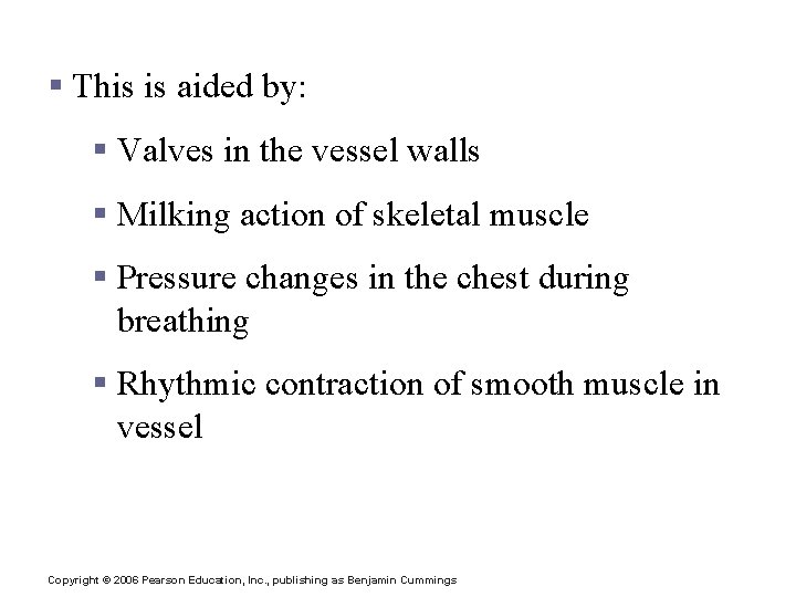 Movement of lymph towards the heart § This is aided by: § Valves in