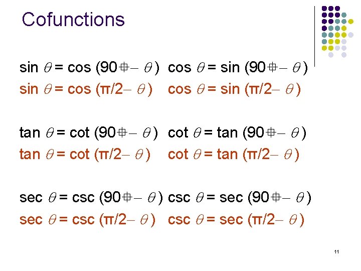 Cofunctions sin = cos (90 ) cos = sin (90 ) sin = cos