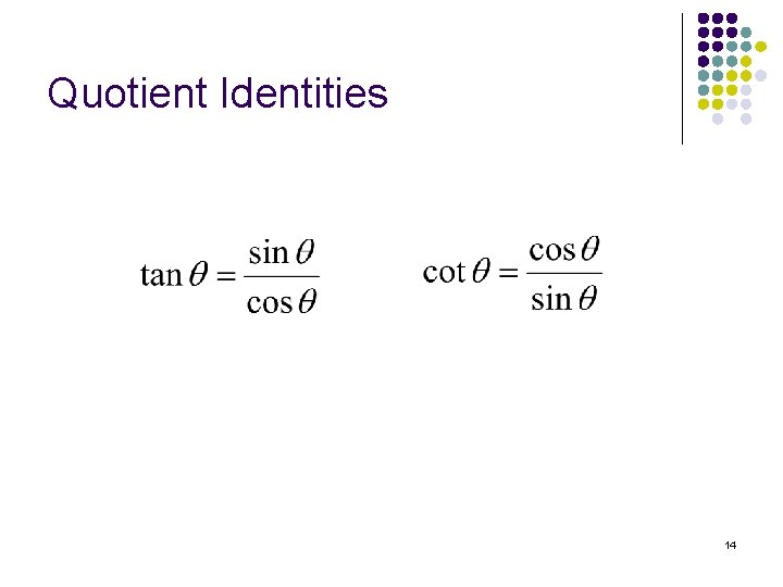 Quotient Identities 14 