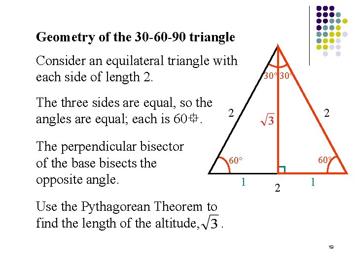 Geometry of the 30 -60 -90 triangle Consider an equilateral triangle with each side