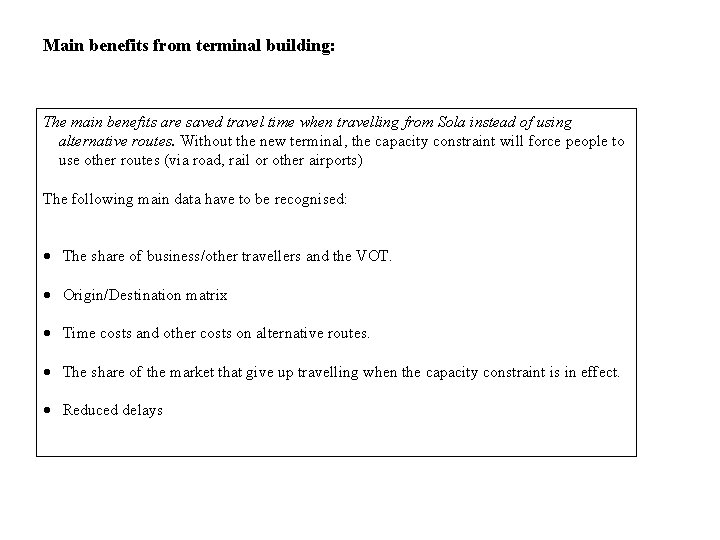Main benefits from terminal building: The main benefits are saved travel time when travelling