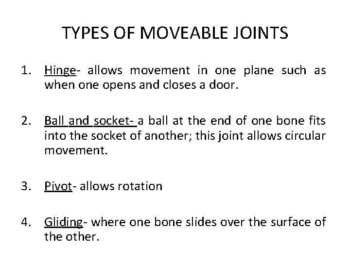 TYPES OF MOVEABLE JOINTS 1. Hinge- allows movement in one plane such as when
