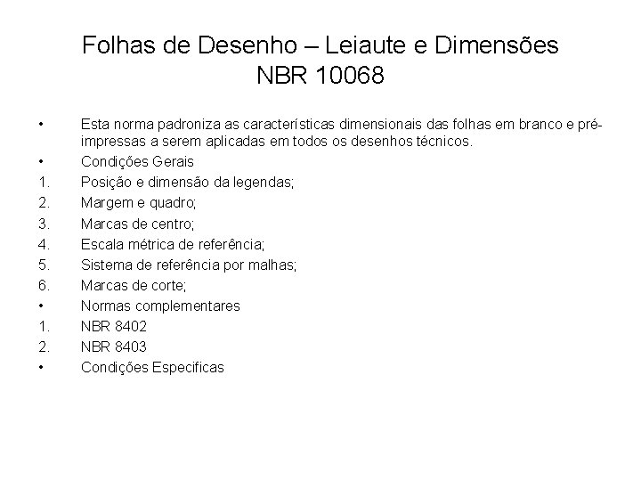 Folhas de Desenho – Leiaute e Dimensões NBR 10068 • • 1. 2. 3.