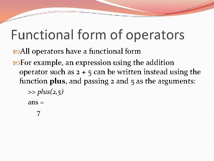 Functional form of operators All operators have a functional form For example, an expression