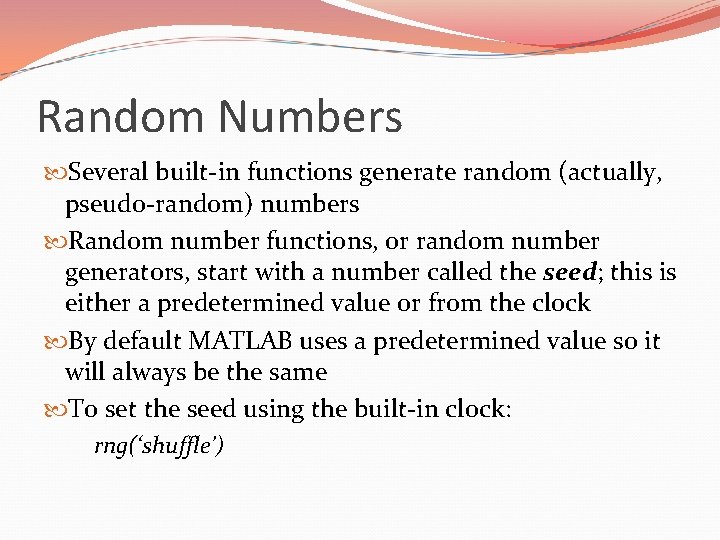 Random Numbers Several built-in functions generate random (actually, pseudo-random) numbers Random number functions, or