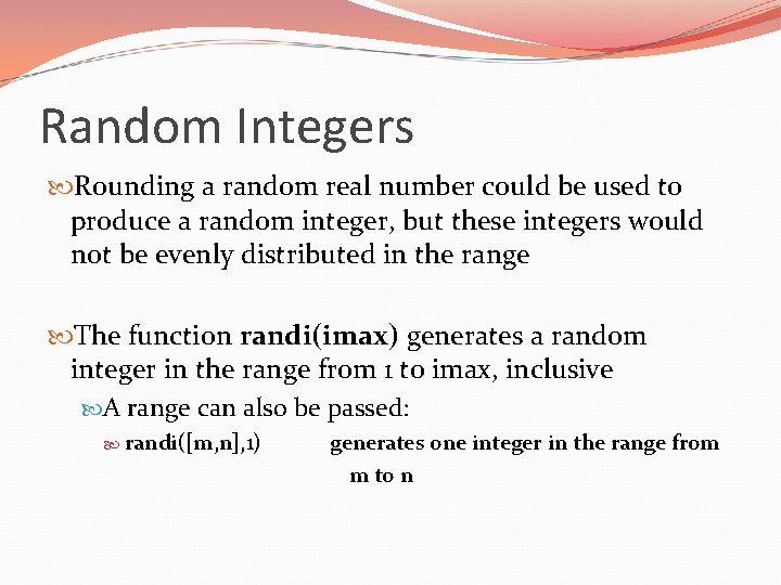 Random Integers Rounding a random real number could be used to produce a random