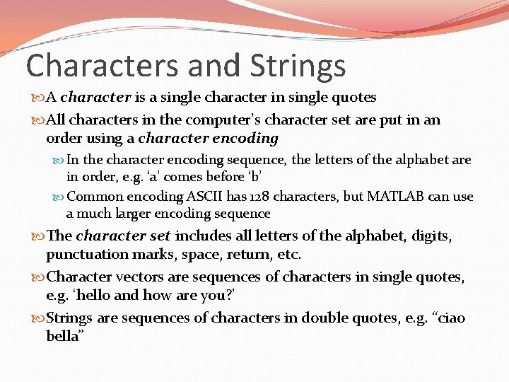 Characters and Strings A character is a single character in single quotes All characters