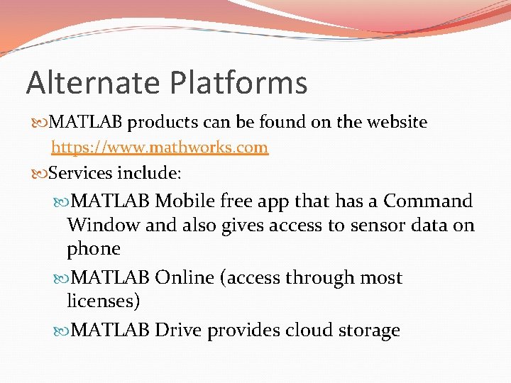 Alternate Platforms MATLAB products can be found on the website https: //www. mathworks. com