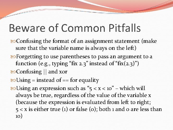 Beware of Common Pitfalls Confusing the format of an assignment statement (make sure that