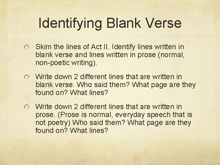 Identifying Blank Verse Skim the lines of Act II. Identify lines written in blank Identifying Blank Verse Skim the lines of Act II. Identify lines written in blank