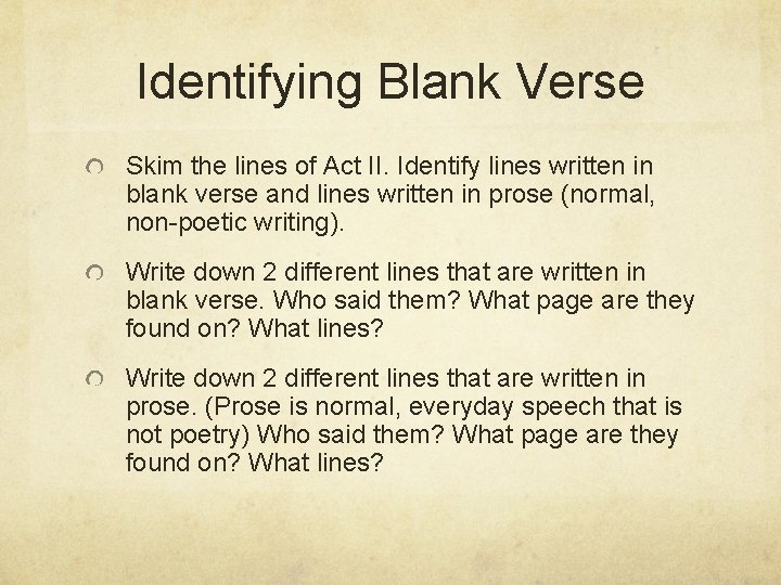 Identifying Blank Verse Skim the lines of Act II. Identify lines written in blank