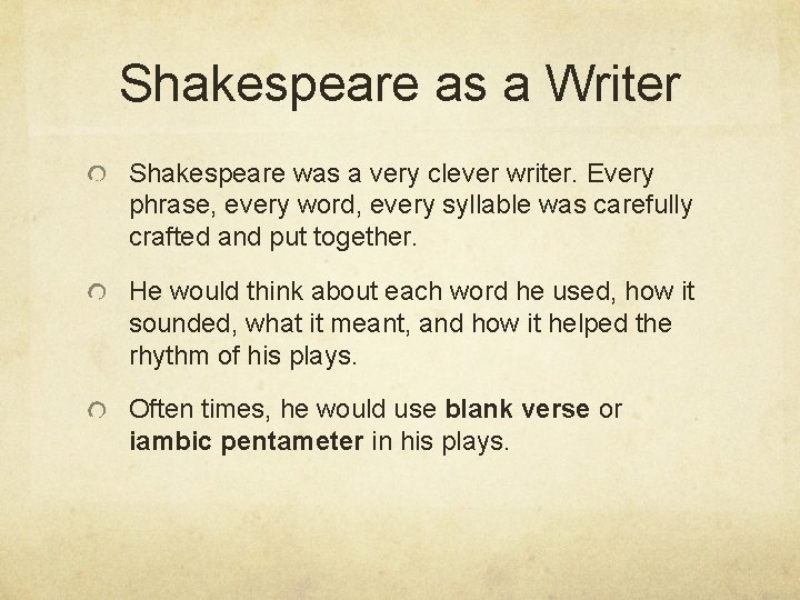 Shakespeare as a Writer Shakespeare was a very clever writer. Every phrase, every word,