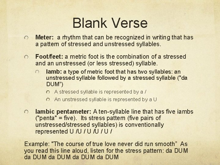 Blank Verse Meter: a rhythm that can be recognized in writing that has a