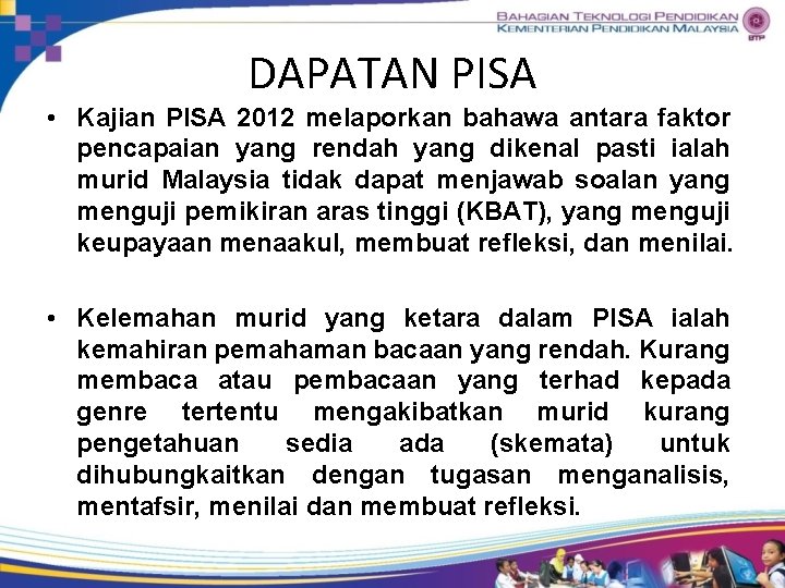 DAPATAN PISA • Kajian PISA 2012 melaporkan bahawa antara faktor pencapaian yang rendah yang