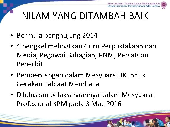 NILAM YANG DITAMBAH BAIK • Bermula penghujung 2014 • 4 bengkel melibatkan Guru Perpustakaan