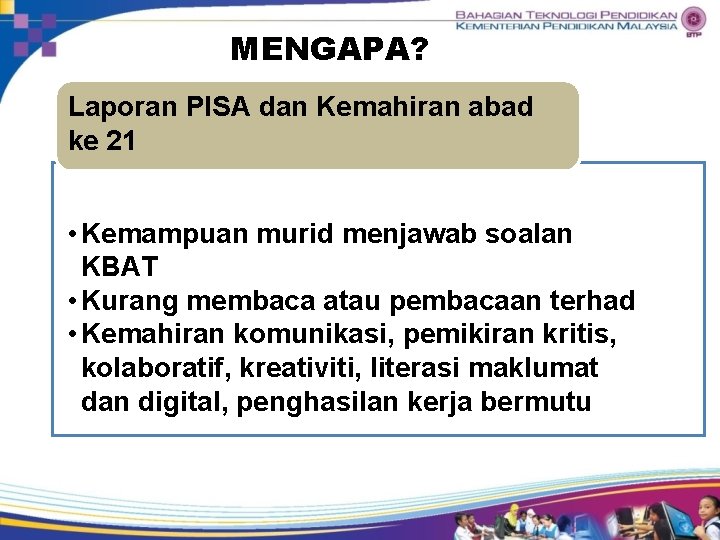 MENGAPA? Laporan PISA dan Kemahiran abad ke 21 • Kemampuan murid menjawab soalan KBAT