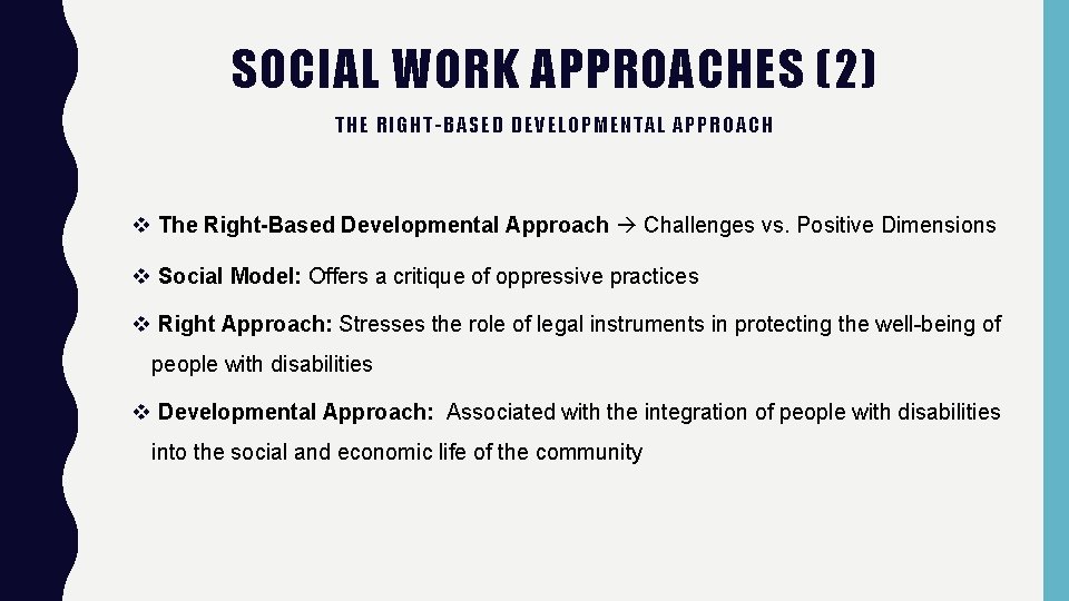 SOCIAL WORK APPROACHES (2) THE RIGHT-BASED DEVELOPMENTAL APPROACH v The Right-Based Developmental Approach Challenges SOCIAL WORK APPROACHES (2) THE RIGHT-BASED DEVELOPMENTAL APPROACH v The Right-Based Developmental Approach Challenges