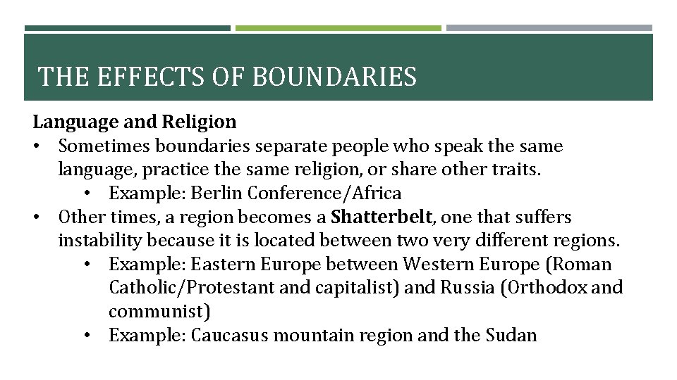 THE EFFECTS OF BOUNDARIES Language and Religion • Sometimes boundaries separate people who speak