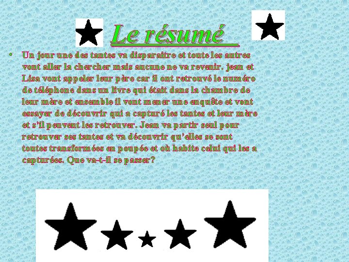 Le résumé • Un jour une des tantes va disparaitre et toute les autres