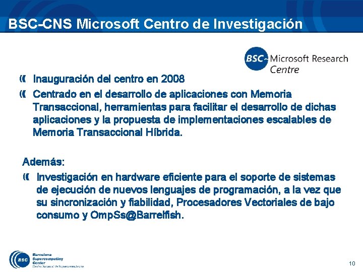 BSC-CNS Microsoft Centro de Investigación Inauguración del centro en 2008 Centrado en el desarrollo
