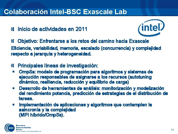 Colaboración Intel-BSC Exascale Lab Inicio de actividades en 2011 Objetivo: Enfrentarse a los retos